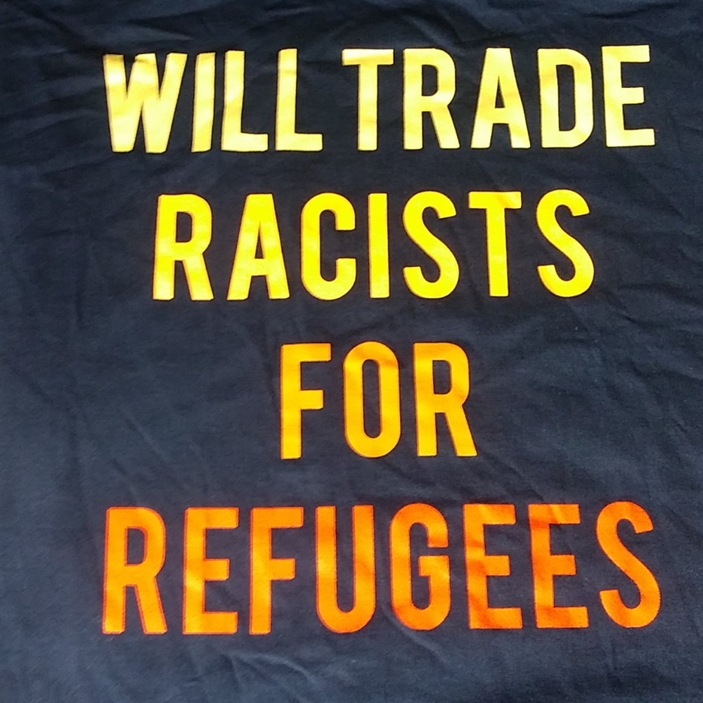 Will Trade Racists For Refugees Tee Shirt